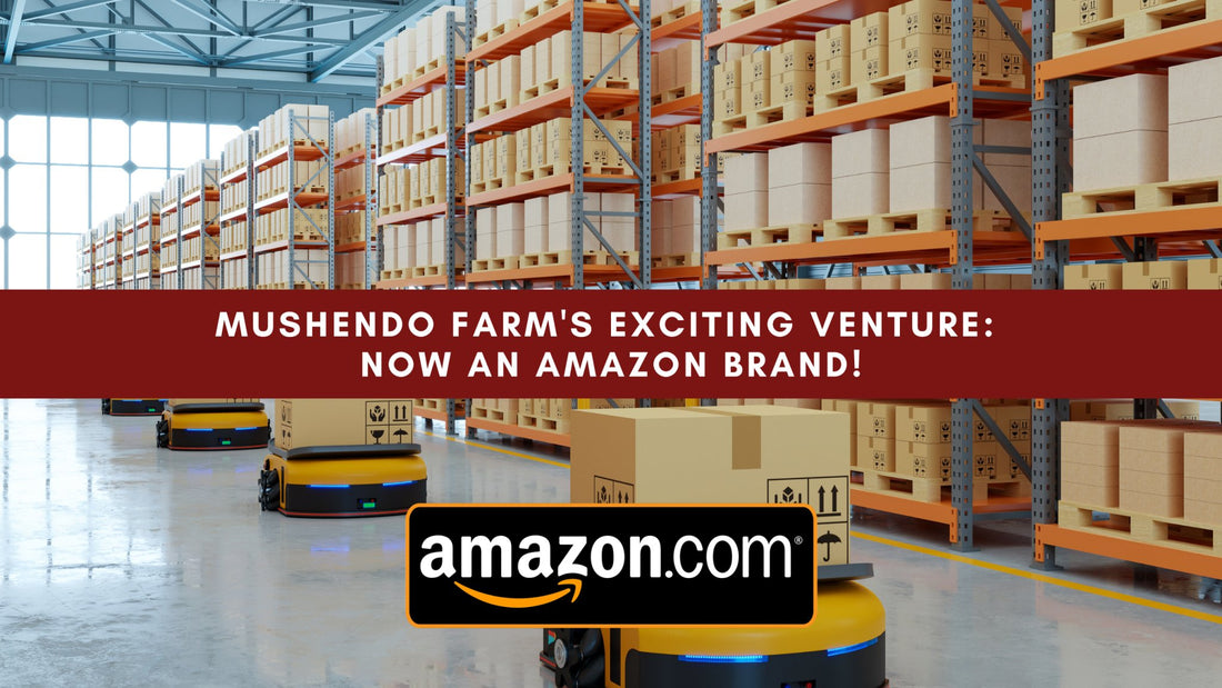 Mushendo Farm's Exciting Venture: Now an Amazon Brand! - Mushendo Organic Farm